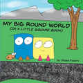 My Big Round World: (in a Little Square Book) - Paperback
