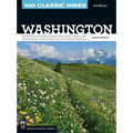 100 Classic Hikes Wa 3e: Olympic Peninsula / South Cascades / Mount Rainier / Alpine Lakes / Central Cascades / North Cascades / San Juans / Eastern W - Paperback