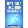 Options Trading For Beginners: Options trading Strategies Made Easy - Paperback