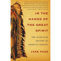 In the Hands of the Great Spirit: The 20,000-Year History of American Indians - Paperback