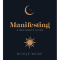 Manifesting: A Beginner's Guide to Attracting Your Best Life - Hardcover