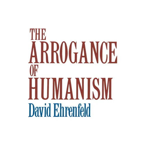 The Arrogance of Humanism - Paperback