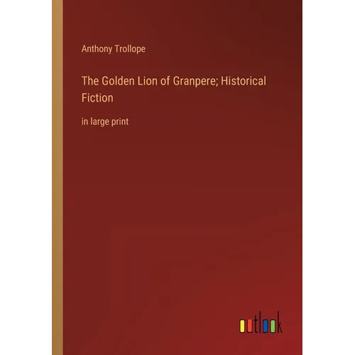 The Golden Lion of Granpere; Historical Fiction: in large print - Paperback