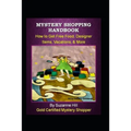 Mystery Shopping Handbook: How to Get Free Food, Designer Items, Vacations, & More - Paperback