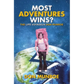 Most Adventures Wins?: The Life Voyageur Don Munroe - Paperback