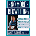 No More Bedwetting: How to Help Your Child Stay Dry - Paperback