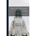 The Life Of Saint Luke - Hardcover