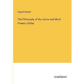 The Philosophy of the Active and Moral Powers of Man - Paperback