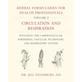 Herbal Formularies for Health Professionals, Volume 2: Circulation and Respiration, Including the Cardiovascular, Peripheral Vascular, Pulmonary, and - Hardcover