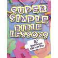 Super Simple Bible Lessons (Ages 6-8): 60 Ready-To-Use Bible Activities for Ages 6-8 - Paperback