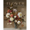 Flower Philosophy: Seasonal Projects to Inspire & Restore - Hardcover