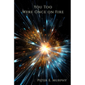 You Too Were Once on Fire - Paperback
