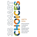 35 Smart Choices: Bring out the best in yourself and your team through powerful decisions about when, where and how you work - Paperback
