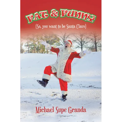 Fat & Funny: (So, You Want to Be Santa Claus) - Paperback