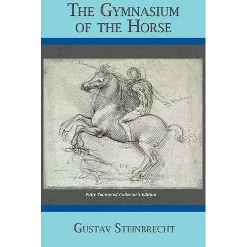 Gymnasium of the Horse: Completely Footnoted Collector's Edition - Hardcover