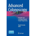 Advanced Colonoscopy: Principles and Techniques Beyond Simple Polypectomy - Hardcover