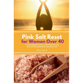 Pink Salt Reset for Women Over 40: A 21-Day Beginner's Guide to Supporting Hormonal Balance, Reducing Bloating, and Energy Levels - Paperback