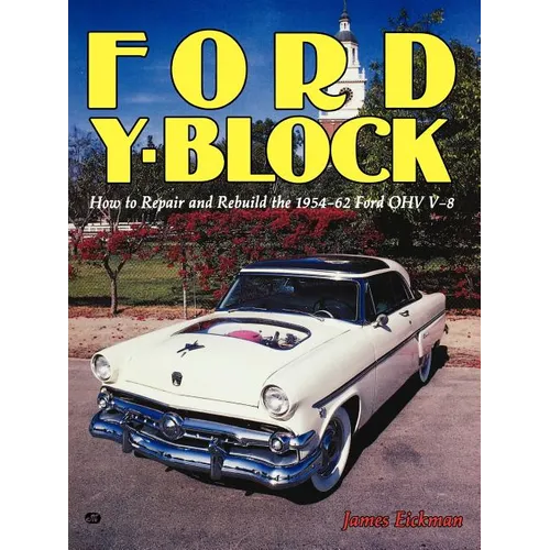 Ford Y-Block: How to Repair and Rebuild the 1954-62 Ford Ohv V-8 - Paperback