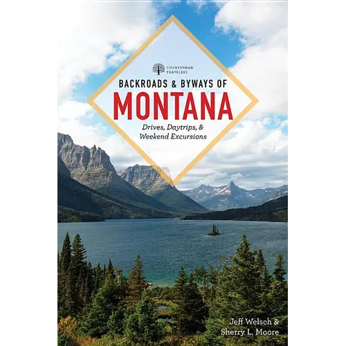 Backroads & Byways of Montana: Drives, Day Trips & Weekend Excursions - Paperback