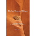The Ten Thousand Things: My Mother, The Desert, And Life On The Colorado Plateau - Paperback