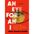 An Eye for an I: Growing Up with Blindness, Bigotry, and Family Mental Illness - Paperback