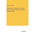 A Modern Prose Translation of the Ancient Poem of Guillaume de Guileville Entitled The Pylgrymage of Man - Hardcover