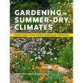 Gardening in Summer-Dry Climates: Plants for a Lush, Water-Conscious Landscape - Paperback
