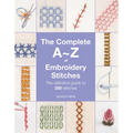 The Complete A-Z of Embroidery Stitches: The Definitive Guide to 288 Stitches - Paperback