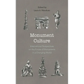 Monument Culture: International Perspectives on the Future of Monuments in a Changing World - Paperback