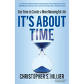 It's about Time: Use Time to Create a More Meaningful Life - Paperback