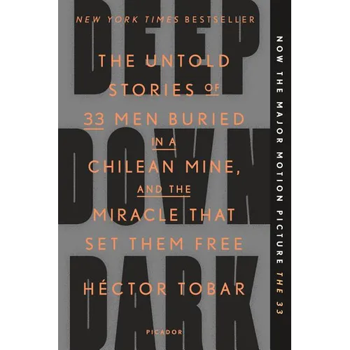 Deep Down Dark: The Untold Stories of 33 Men Buried in a Chilean Mine, and the Miracle That Set Them Free - Paperback