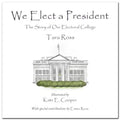 We Elect a President: The Story of Our Electoral College - Hardcover