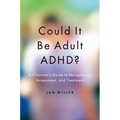 Could It Be Adult Adhd?: A Clinician's Guide to Recognition, Assessment, and Treatment - Paperback