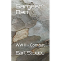 Sergeant Ben: Combat - WWII - Paperback