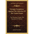 Foreign Conspiracy Against The Liberties Of The United States: The Numbers Under The Signature Of Brutus - Paperback