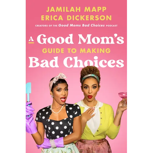 A Good Mom's Guide to Making Bad Choices - Hardcover