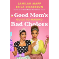A Good Mom's Guide to Making Bad Choices - Hardcover