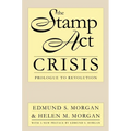 The Stamp Act Crisis: Prologue to Revolution - Paperback