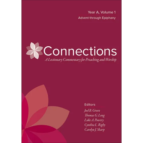 Connections: A Lectionary Commentary for Preaching and Worship: Year A, Volume 1, Advent Through Epiphany - Hardcover