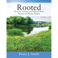 Rooted: The Lives of Amos and Hannah Root, Pioneers of Mosier, Oregon - Paperback