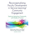 Reconceptualizing Faculty Development in Service-Learning/Community Engagement: Exploring Intersections, Frameworks, and Models of Practice - Paperback