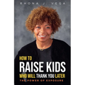 How to Raise Kids Who Will Thank You Later - Paperback
