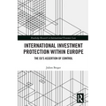 International Investment Protection within Europe: The EU's Assertion of Control - Paperback