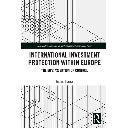 International Investment Protection within Europe: The EU's Assertion of Control - Paperback