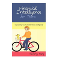 Financial Intelligence for Teens: Empowering You To Handle Money Intelligently - Paperback