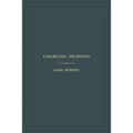Charcoal Drawing: A Complete Practical Treatise on Landscape Drawing in Charcoal - Paperback