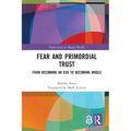 Fear and Primordial Trust: From Becoming an Ego to Becoming Whole - Paperback