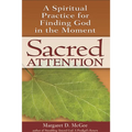 Sacred Attention: A Spiritual Practice for Finding God in the Moment - Paperback