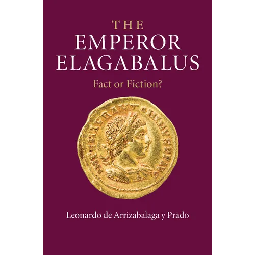 The Emperor Elagabalus: Fact or Fiction? - Paperback