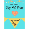 About My Pet Horse: My Pet Journal - Paperback